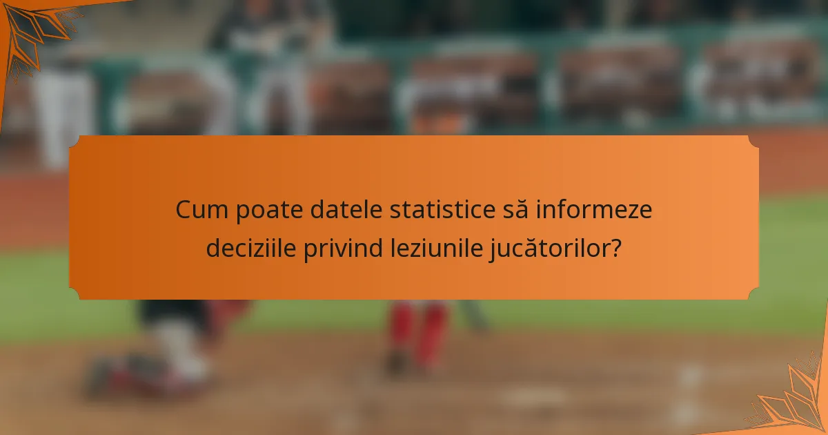 Cum poate datele statistice să informeze deciziile privind leziunile jucătorilor?