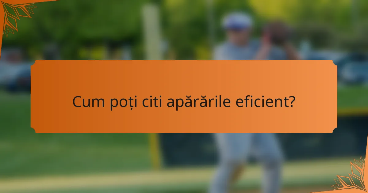 Cum poți citi apărările eficient?